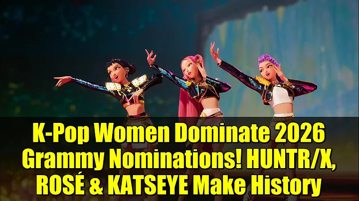K-Pop Women Dominate 2026 Grammy Nominations! HUNTR/X, ROSÉ & KATSEYE Make History