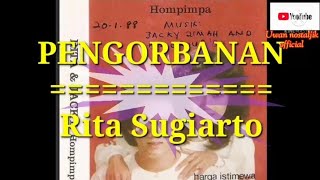 PENGORBANAN.                 versi original audio.            Voc : Rita Sugiarto