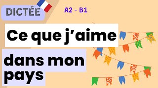 Dictée : Ce que j'aime dans mon pays | All-in-one Dictation Exercise | Learn To French