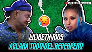 Lilibeth Rios Aclara Todo Del Reperpero