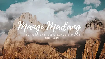 Mangi Madang (2020) Archie Tarzy Ft  Elbig Raingz & Ragath Solomon