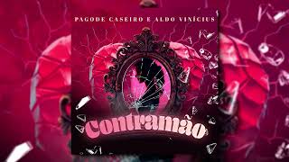 Contramão - Pagode Caseiro E Aldo Vinícius