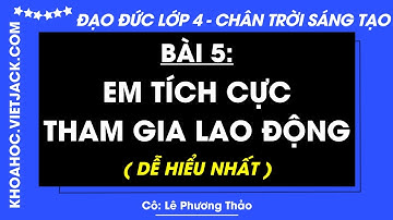 Đạo đức Lớp 4 Bài 5: Em tích cực tham gia lao động - Trang 25, 28 | Chân trời sáng tạo