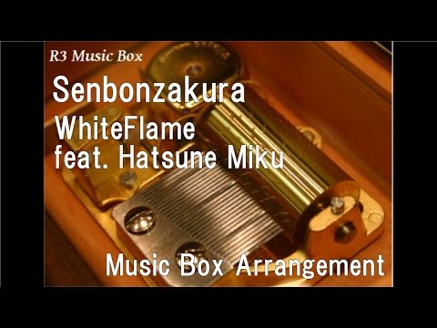 Senbonzakura/WhiteFlame feat. Hatsune Miku [Music Box] - YouTube