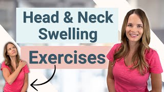 Exercises for Neck and Head Swelling and Lymphedema