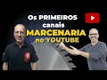 Assim começou a Marcenaria no YouTube Brasileiro
