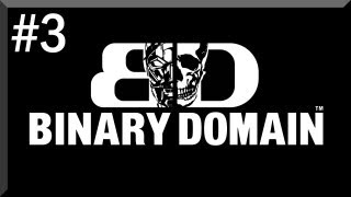 Binary Domain Gameplay Walkthrough - Part 3 - Playthrough / Let's Play w/ Mikey B