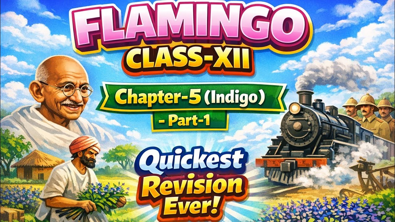 Indigo Class 12 | Flamingo Chapter 5 Part-1 | Quickest Revision Ever 🔥