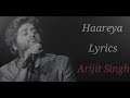 Haareya lyrics - Arijit singh Mp3 Song