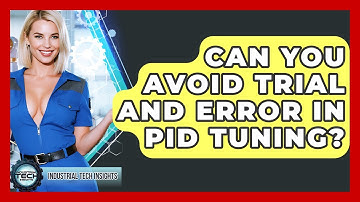 Can You Avoid Trial And Error In PID Tuning? - Industrial Tech Insights