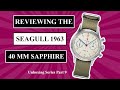 Seagull 1963 Chronograph | Sapphire | 40mm | Unboxing And Watch Review Series | Part 9