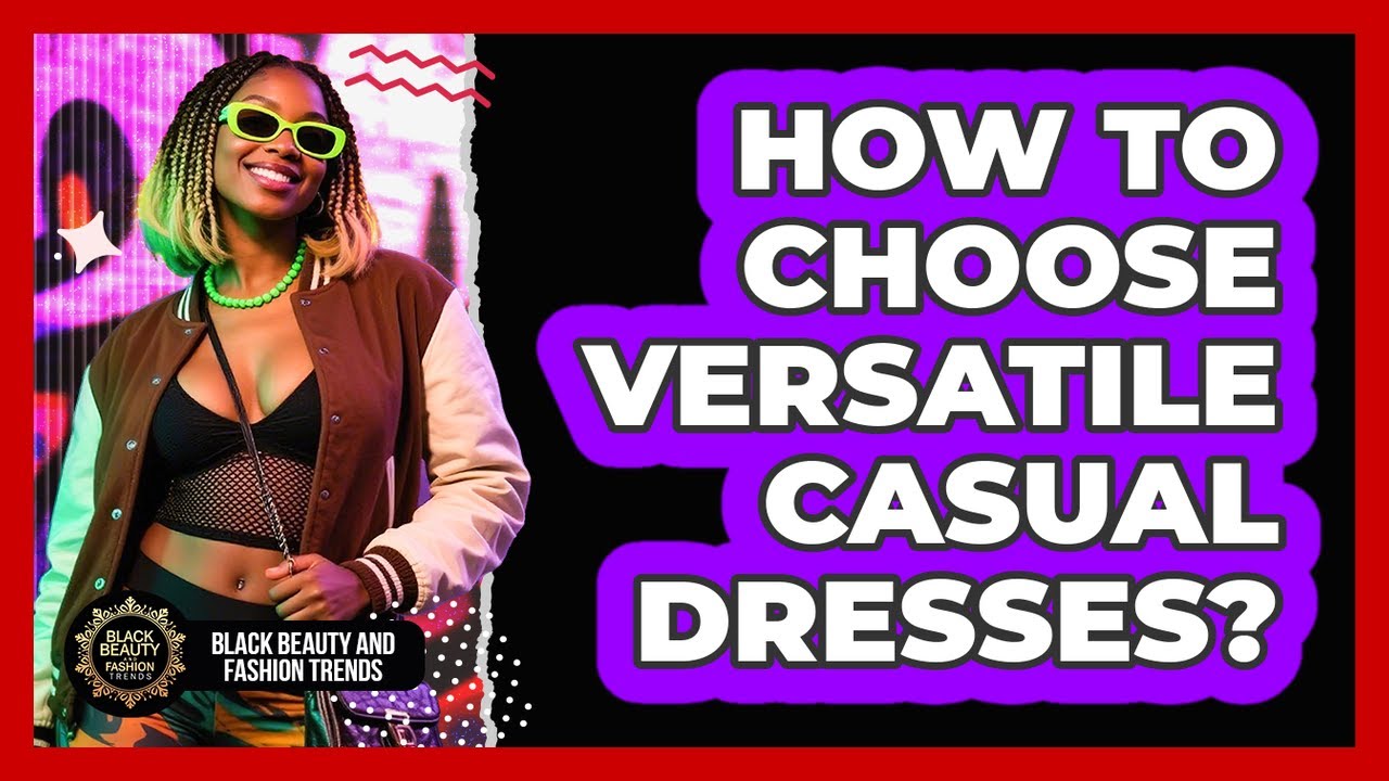 How To Choose Versatile Casual Dresses?