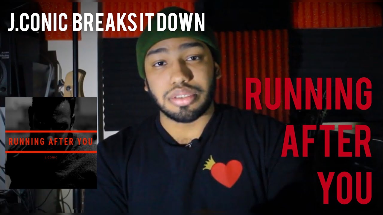 J Conic Breaks It Down: "Running After You”