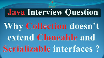 Why Collection doesn’t extend Cloneable and Serializable interfaces? | JAVA INTERVIEW QUESTIONS