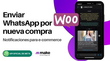 Notificaciones vía API de WhatsApp en WooCommerce - Automatizar con Make