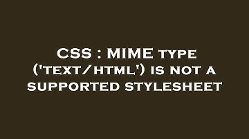 CSS : MIME type (