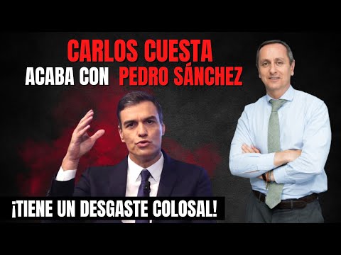 Carlos Cuesta acaba con Pedro Sánchez: “¡Tiene un desgaste colosal!”