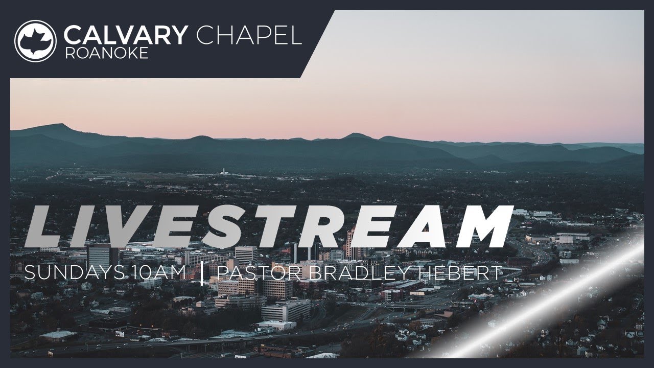 Calvary Chapel of Roanoke Sunday Morning 1/11/26