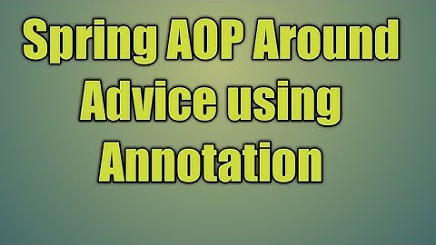 91.Spring AOP Around Advice using Annotation
