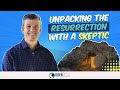 A skeptic questions me on the resurrection miracles and hell