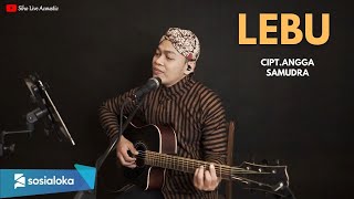 LEBU - CIPT.ANGGA SAMUDRA || SIHO LIVE ACOUSTIC