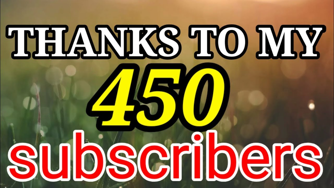 THANKS TO MY 450 SUBSCRIBERS - YouTube