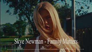 Skye Newman - Family Matters