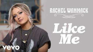 Video thumbnail of "Rachel Wammack - Like Me (Official Audio)"