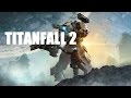 Titanfall 2 is Both BETTER and WORSE than the Original