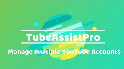Manage Multiple YouTube Accounts with Proxy & Anti-Detect Browser with TubeAssistPro