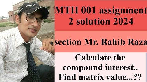 MTH 001 assignment 2 solution 2024 section incharge Mr. Rahib raza//mth001 assignment 2