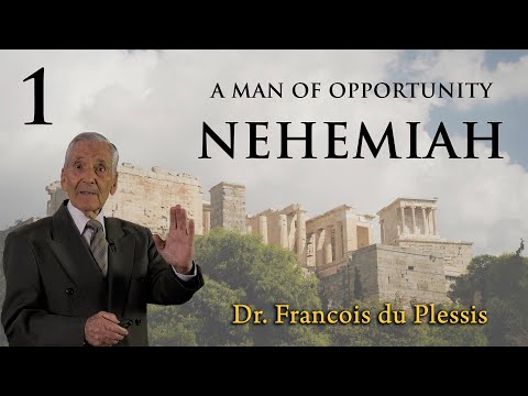 Dr. Francois du Plessis: Nehemiah - A Man Of Opportunity