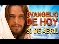 Evangelio de hoy 30 de Abril Martes Semana V de Pascua