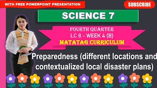 SCIENCE 7: Quarter 4- Week 4_LC 8 (B): PREPAREDNESS ( DIFFERENT LOCATIONS & CONTEXTUALIZED LOCAL