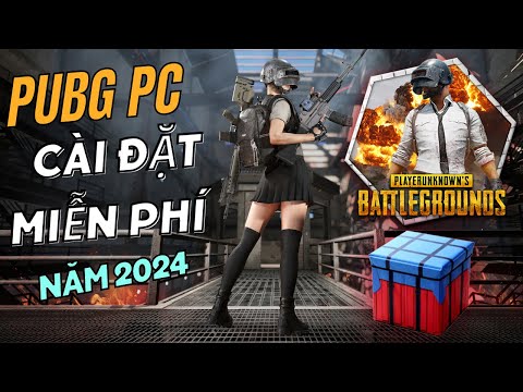 Cài Game PUBG 2024 | Hướng Dẫn Tải và Cài Game PUBG: BATTLEGROUNDS Miễn Phí Mới Nhất Cho Laptop PC 2023 mới nhất