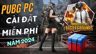 Cài Game PUBG 2024 | Hướng Dẫn Tải và Cài Game PUBG: BATTLEGROUNDS Miễn Phí Mới Nhất Cho Laptop PC