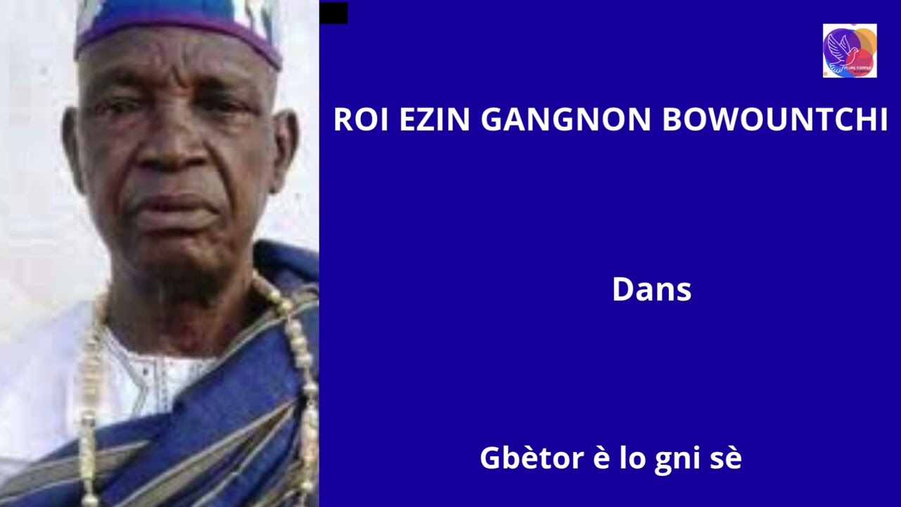 ROI EZIN GANGNON BOWOUNTCHI Dans Gbètor é lo gni sè