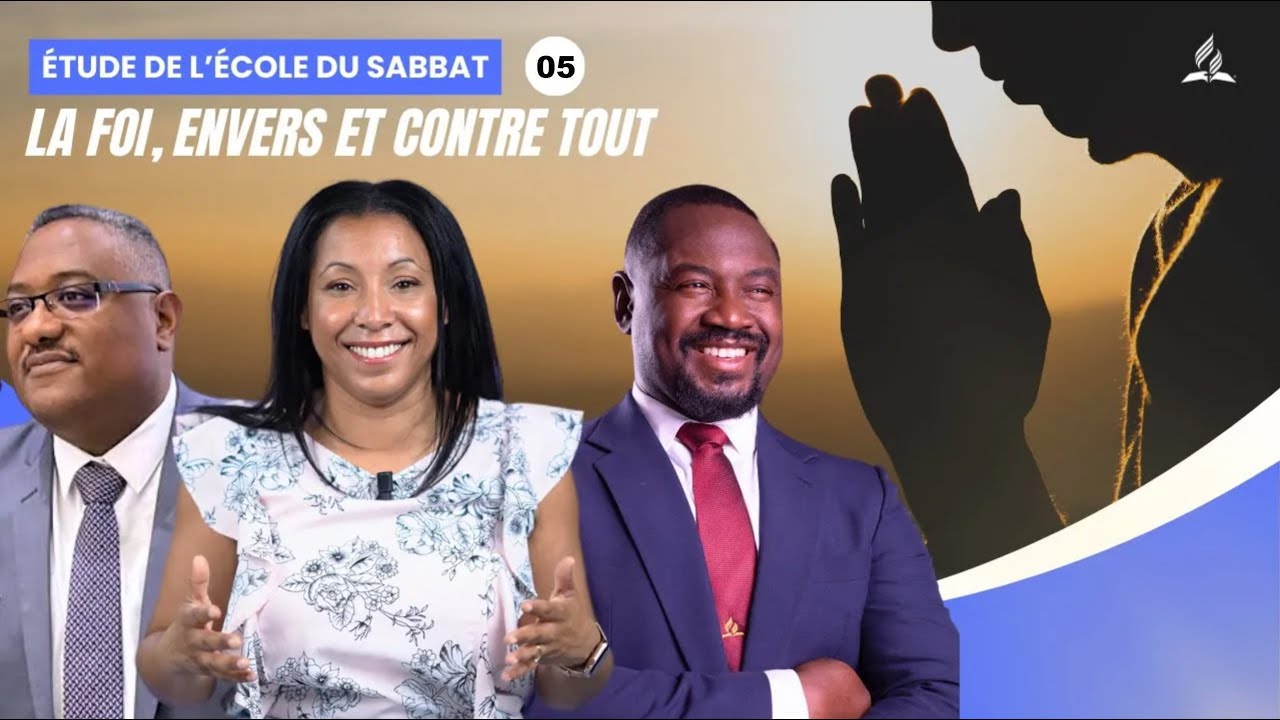 La foi envers et contre tout  tude de lcole du Sabbat 05 EDS  Adventiste FFN