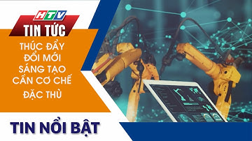 THÚC ĐẨY ĐỔI MỚI SÁNG TẠO CẦN CƠ CHẾ ĐẶC THÙ