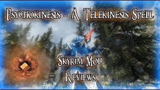 Psychokinesis - A Telekinesis Spell, Skyrim Mod Review