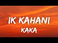 Ik Kahani Lyrics Kaka New Punjabi Song 2022 Latest Punjabi Songs 2022 mp3