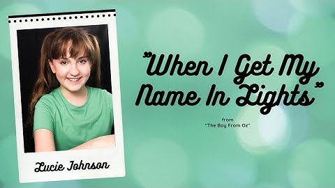 "When I Get My Name In Lights". ~ Cover ~ "The Boy From Oz" ~ Lucie Johnson, Age 11