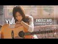 YUI ~ UNDERSTAND [Legendado]