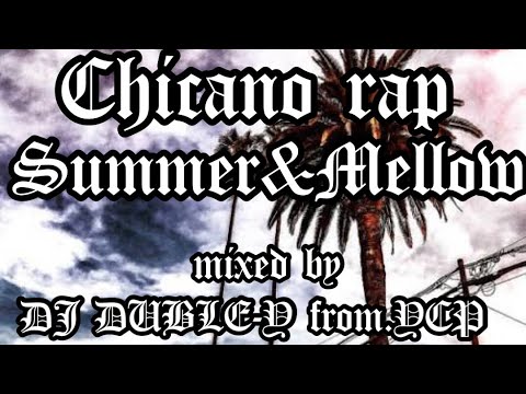 チカーノラップ　サマー&メロウmix!!! Chicano rap Summer&Mellow mix!! mixed by DJ  DUBLE-Y g-funk. west coast.