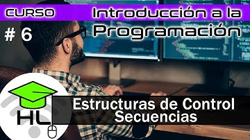 #6 Introducción a la programacion Estructuras de control Secuencias
