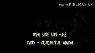 Video thumbnail of "GMS - Tiada yang lain piano + instrumental karaoke🎹‼️"