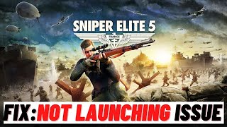 How to Fix sniper elite 5  Not Launching Issues