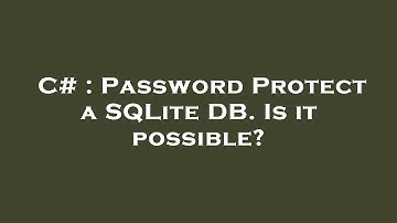 C# : Password Protect a SQLite DB. Is it possible?