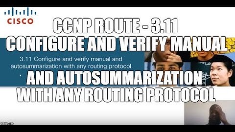 3.11 Configure and verify manual and autosummarization with any routing protocol