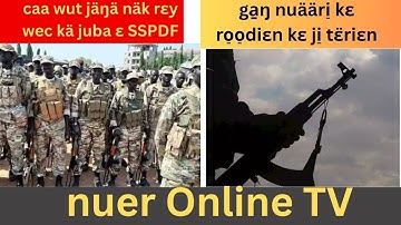 caa wut näk ɛ dëcni̠ SSPDF rɛy wec kä juba  | thiɛl matdä rɛy wec nuääri̠ Nuer online TV Läär